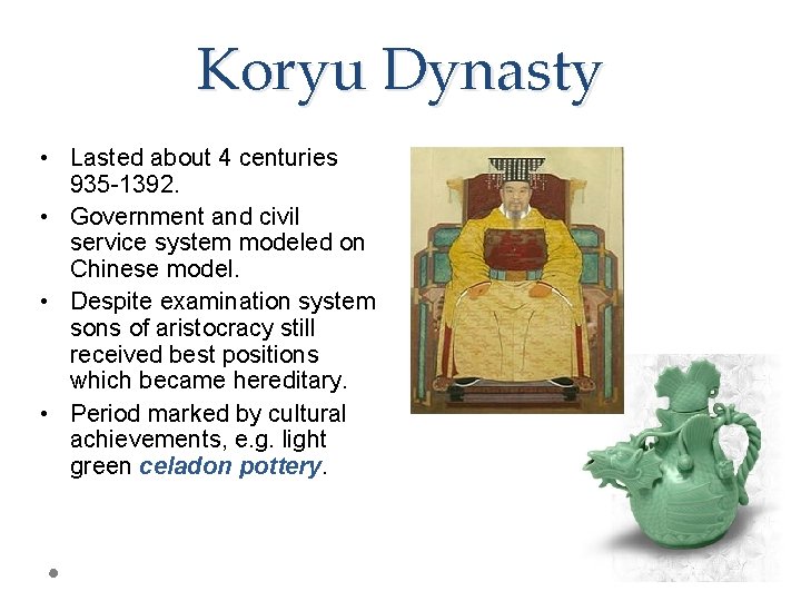 Koryu Dynasty • Lasted about 4 centuries 935 -1392. • Government and civil service