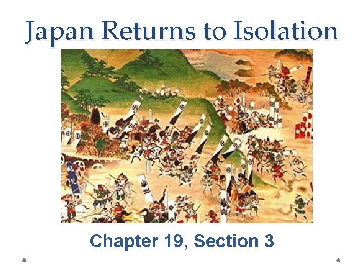 Japan Returns to Isolation Chapter 19, Section 3 