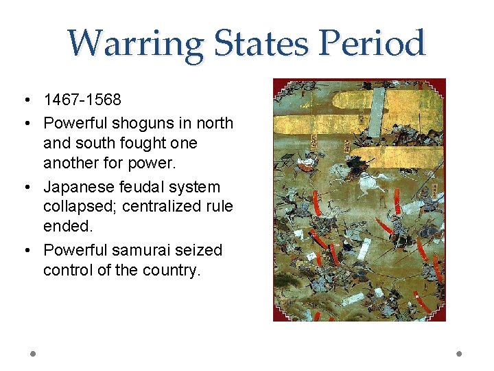 Warring States Period • 1467 -1568 • Powerful shoguns in north and south fought