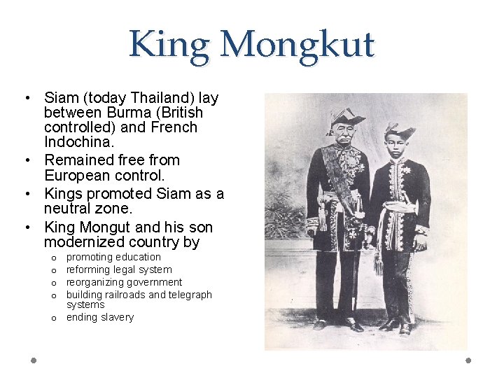 King Mongkut • Siam (today Thailand) lay between Burma (British controlled) and French Indochina.