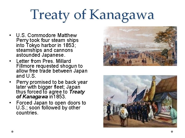 Treaty of Kanagawa • U. S. Commodore Matthew Perry took four steam ships into