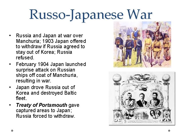Russo-Japanese War • Russia and Japan at war over Manchuria; 1903 Japan offered to