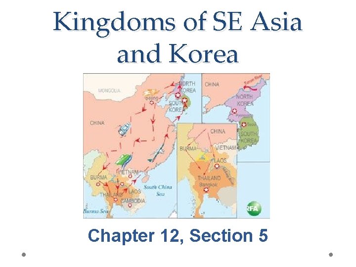 Kingdoms of SE Asia and Korea Chapter 12, Section 5 