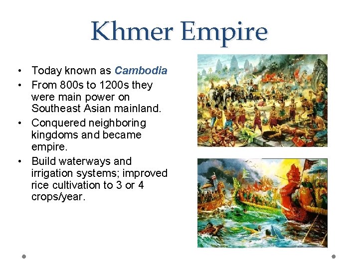 Khmer Empire • Today known as Cambodia • From 800 s to 1200 s