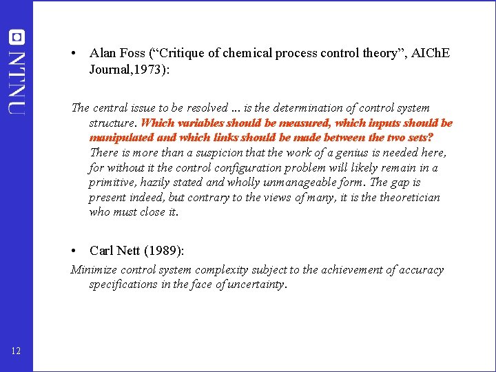  • Alan Foss (“Critique of chemical process control theory”, AICh. E Journal, 1973):