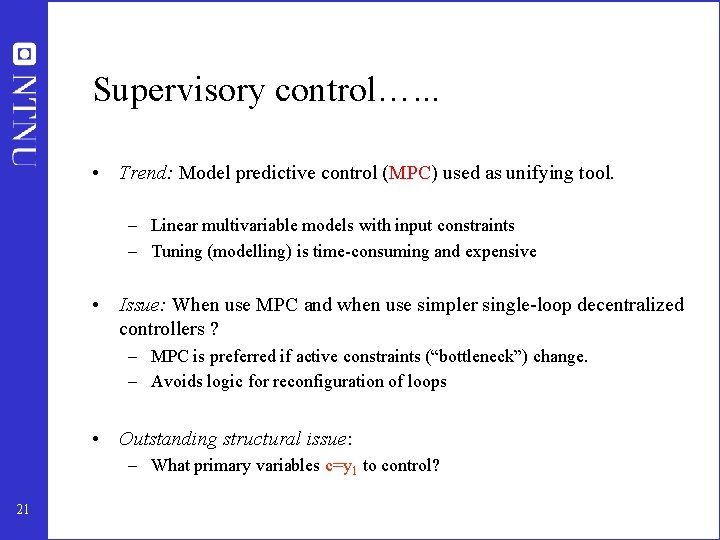 Supervisory control…. . . • Trend: Model predictive control (MPC) used as unifying tool.