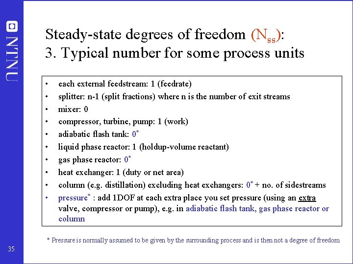 Steady-state degrees of freedom (Nss): 3. Typical number for some process units • •