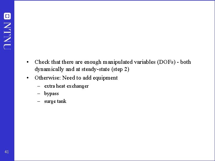  • Check that there are enough manipulated variables (DOFs) - both dynamically and