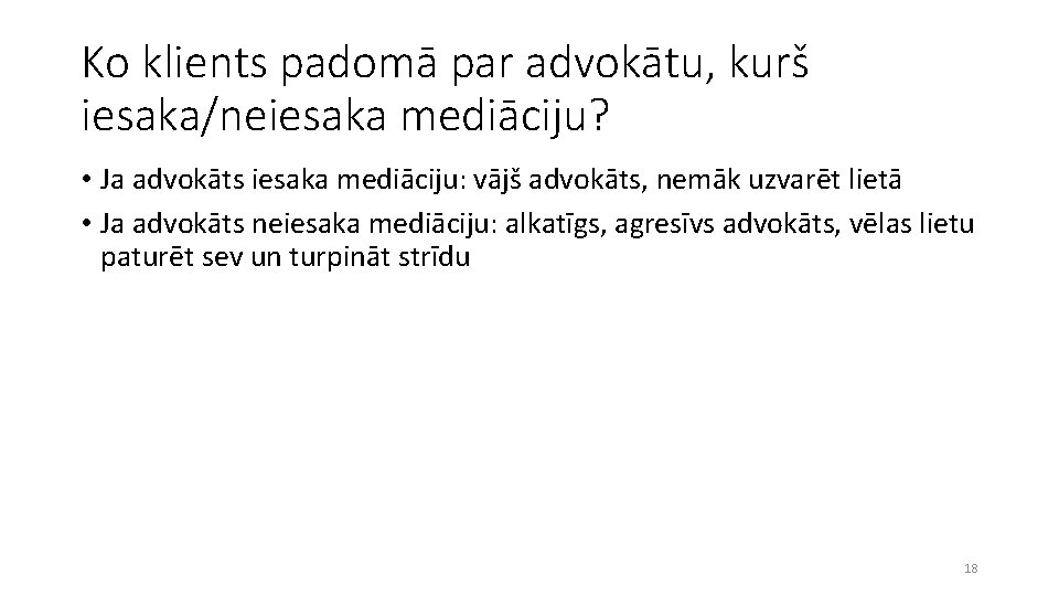 Ko klients padomā par advokātu, kurš iesaka/neiesaka mediāciju? • Ja advokāts iesaka mediāciju: vājš