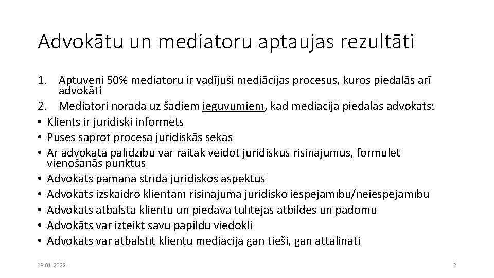 Advokātu un mediatoru aptaujas rezultāti 1. Aptuveni 50% mediatoru ir vadījuši mediācijas procesus, kuros