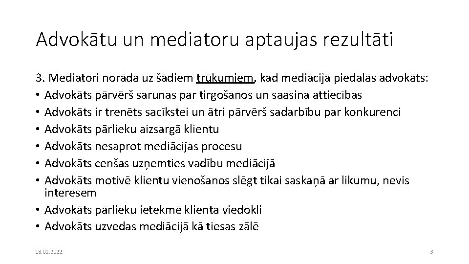 Advokātu un mediatoru aptaujas rezultāti 3. Mediatori norāda uz šādiem trūkumiem, kad mediācijā piedalās