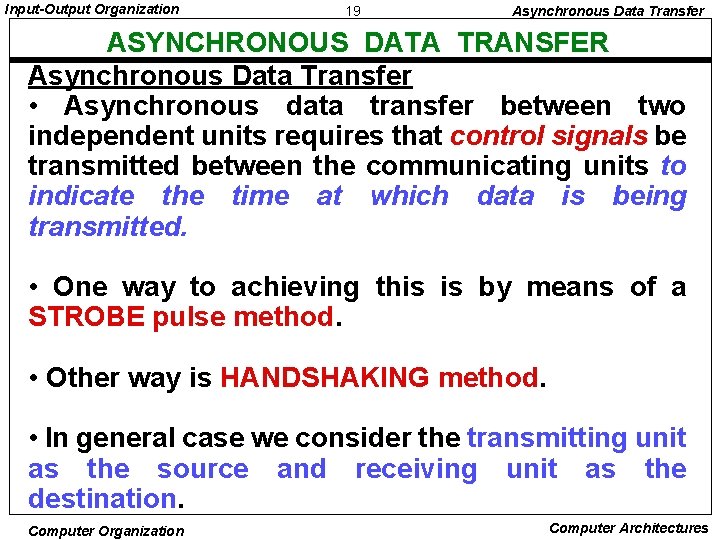 Input-Output Organization 19 Asynchronous Data Transfer ASYNCHRONOUS DATA TRANSFER Asynchronous Data Transfer • Asynchronous