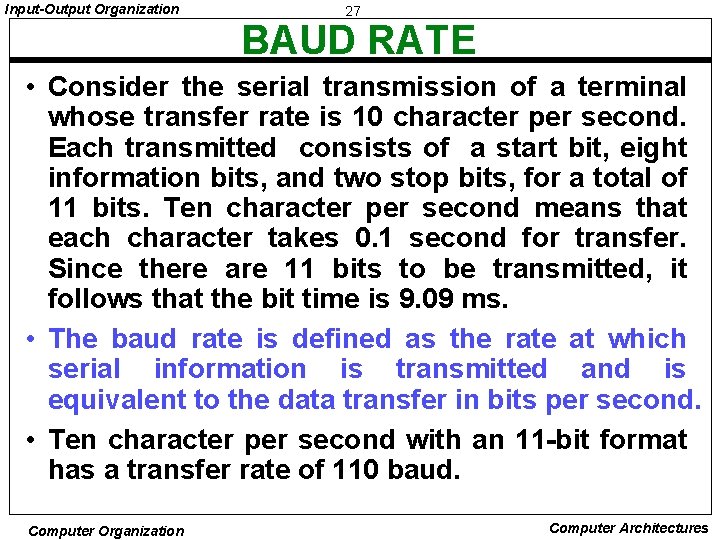 Input-Output Organization 27 BAUD RATE • Consider the serial transmission of a terminal whose