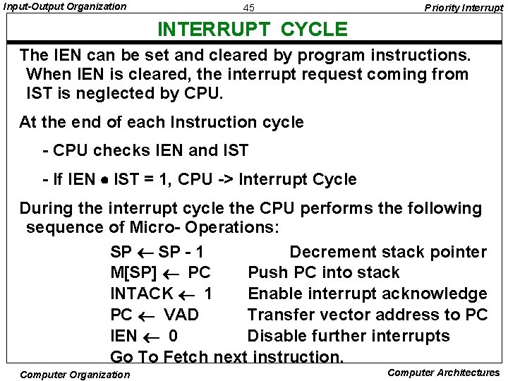 Input-Output Organization 45 Priority Interrupt INTERRUPT CYCLE The IEN can be set and cleared