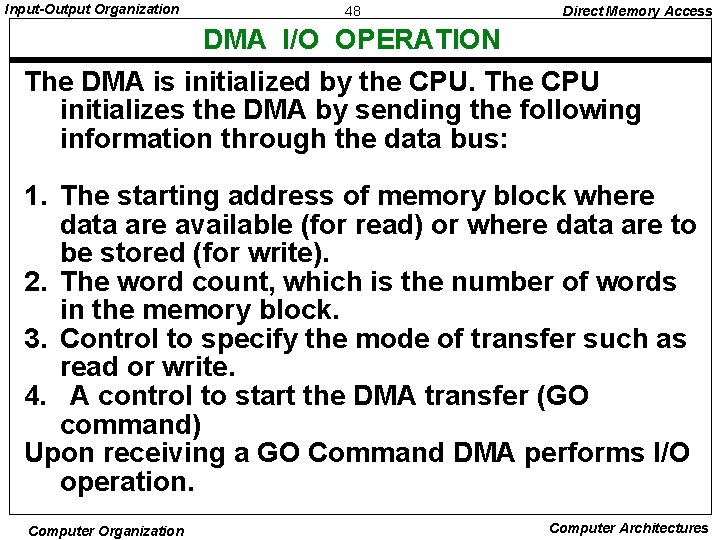 Input-Output Organization 48 Direct Memory Access DMA I/O OPERATION The DMA is initialized by