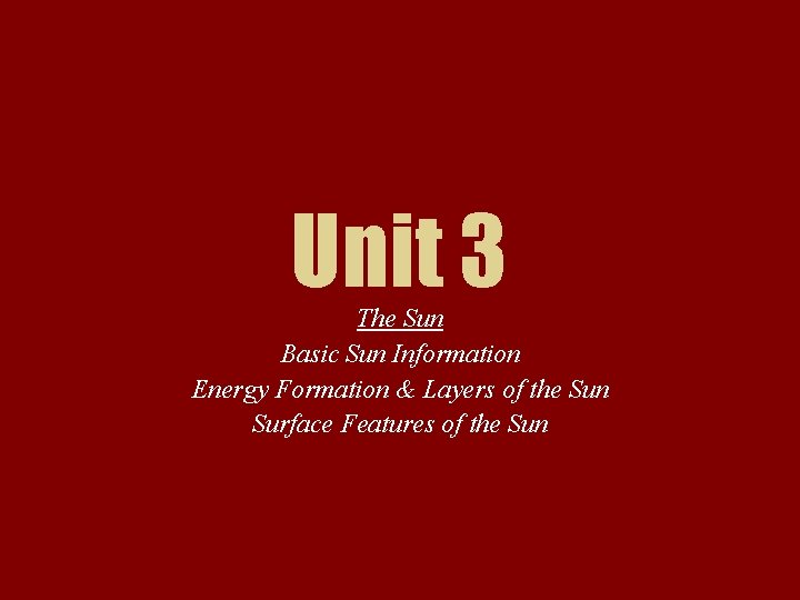 Unit 3 The Sun Basic Sun Information Energy Formation & Layers of the Sun