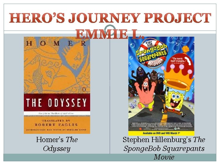 Homer’s The Odyssey Stephen Hillenburg’s The Sponge. Bob Squarepants Movie 