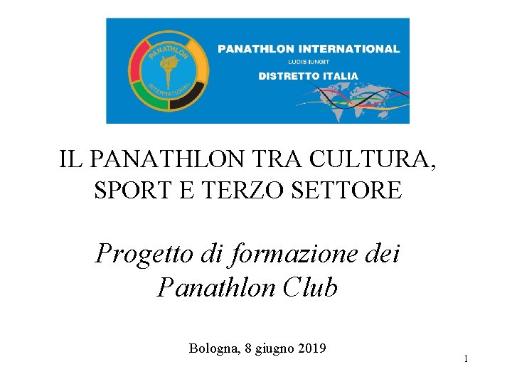 IL PANATHLON TRA CULTURA, SPORT E TERZO SETTORE Progetto di formazione dei Panathlon Club