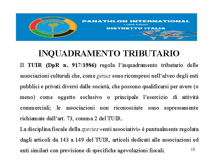 INQUADRAMENTO TRIBUTARIO Il TUIR (Dp. R n. 917/1986) regola l’inquadramento tributario delle associazioni culturali