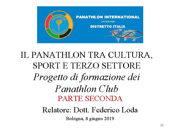 IL PANATHLON TRA CULTURA, SPORT E TERZO SETTORE Progetto di formazione dei Panathlon Club