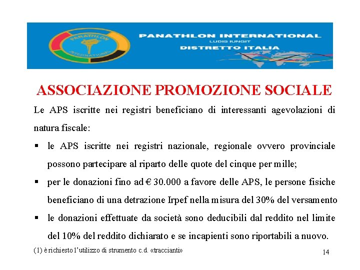 ASSOCIAZIONE PROMOZIONE SOCIALE Le APS iscritte nei registri beneficiano di interessanti agevolazioni di natura