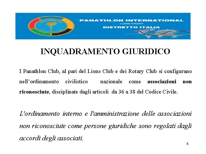 INQUADRAMENTO GIURIDICO I Panathlon Club, al pari del Lions Club e dei Rotary Club