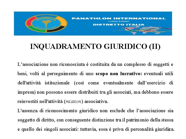 INQUADRAMENTO GIURIDICO (II) L’associazione non riconosciuta è costituita da un complesso di soggetti e