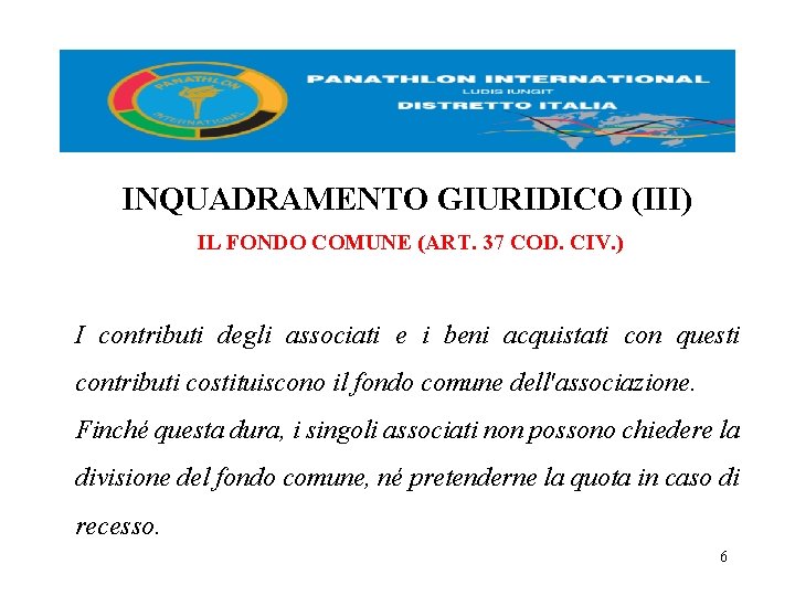 INQUADRAMENTO GIURIDICO (III) IL FONDO COMUNE (ART. 37 COD. CIV. ) I contributi degli