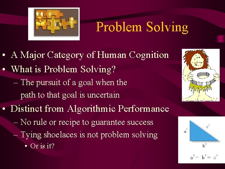 Problem Solving • A Major Category of Human Cognition • What is Problem Solving?
