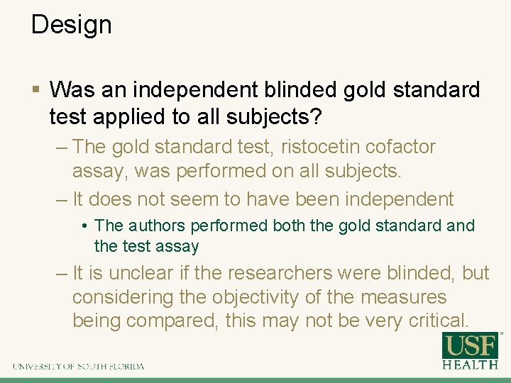 Design § Was an independent blinded gold standard test applied to all subjects? –