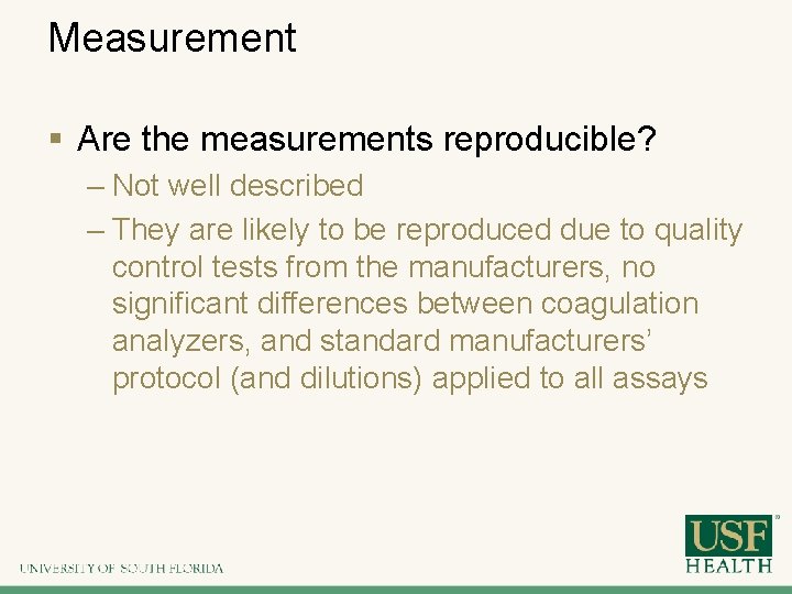 Measurement § Are the measurements reproducible? – Not well described – They are likely