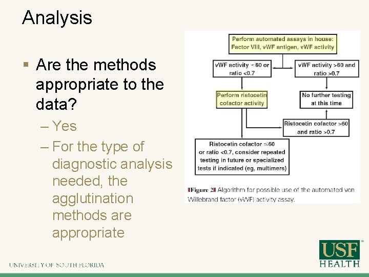 Analysis § Are the methods appropriate to the data? – Yes – For the