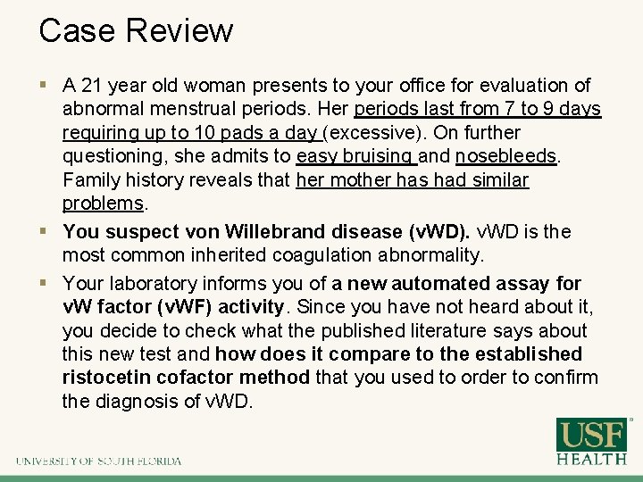 Case Review § A 21 year old woman presents to your office for evaluation