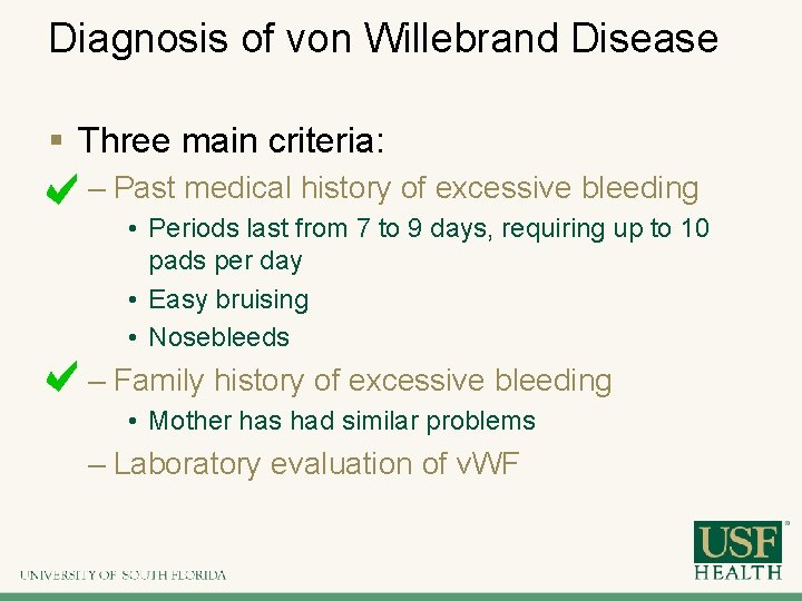 Diagnosis of von Willebrand Disease § Three main criteria: – Past medical history of