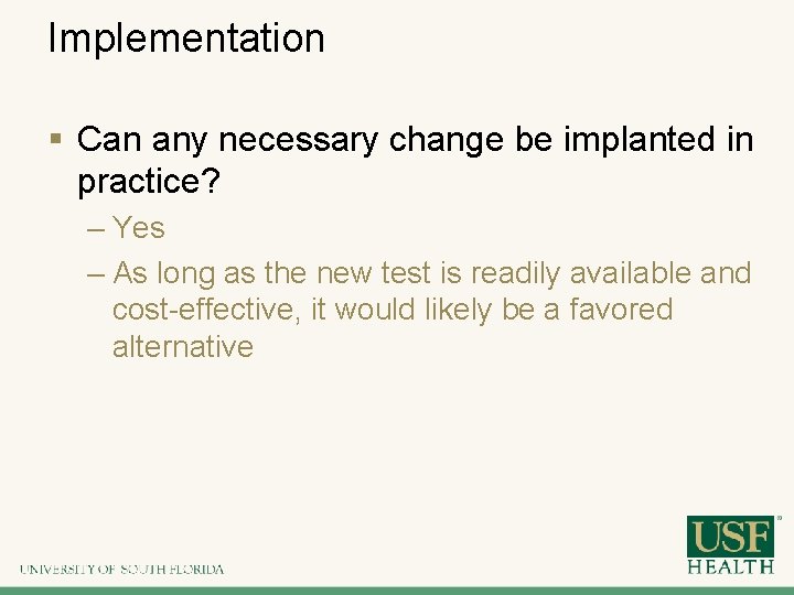Implementation § Can any necessary change be implanted in practice? – Yes – As