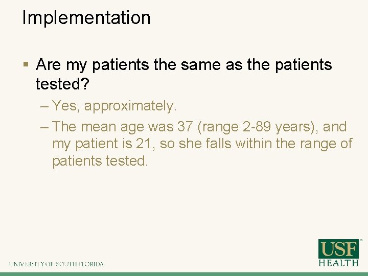 Implementation § Are my patients the same as the patients tested? – Yes, approximately.