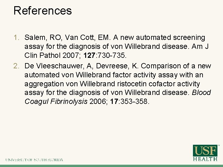 References 1. Salem, RO, Van Cott, EM. A new automated screening assay for the