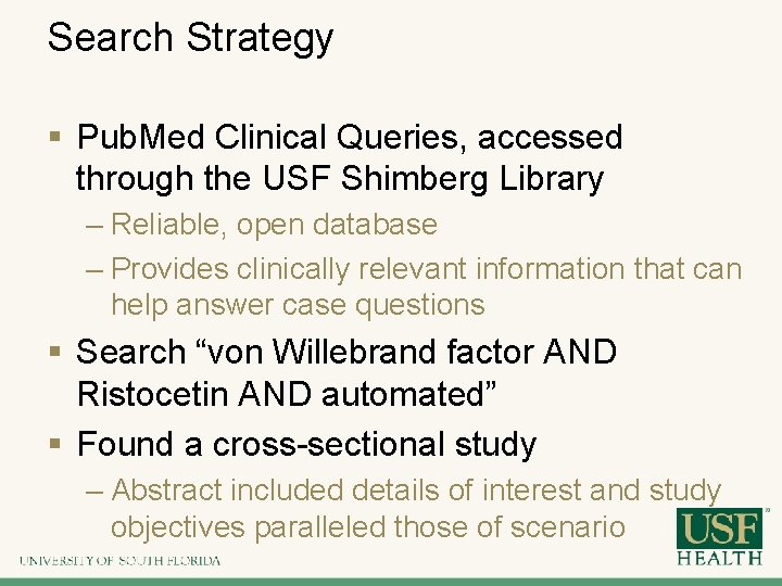 Search Strategy § Pub. Med Clinical Queries, accessed through the USF Shimberg Library –