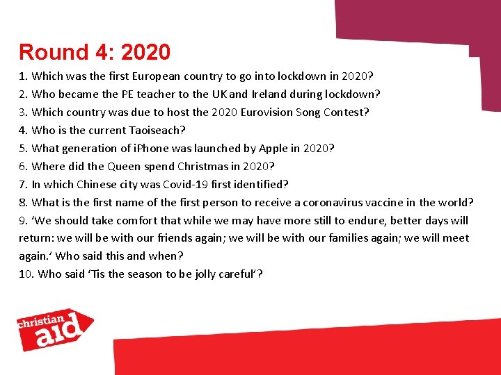 Round 4: 2020 1. Which was the first European country to go into lockdown
