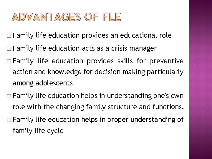 � Family life education provides an educational role � Family life education acts as