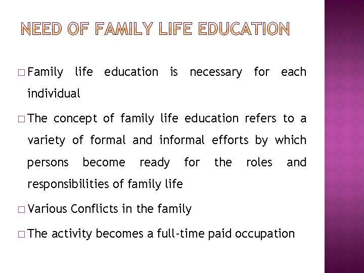 � Family life education is necessary for each individual � The concept of family