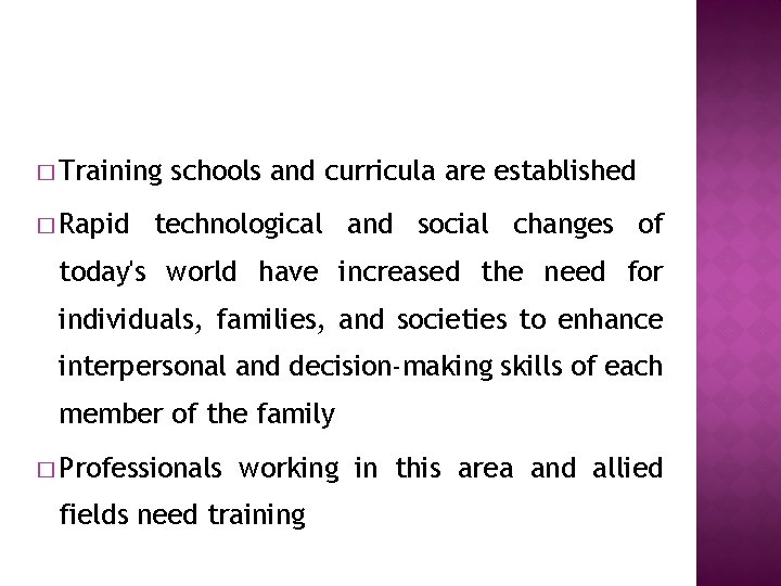 � Training � Rapid schools and curricula are established technological and social changes of