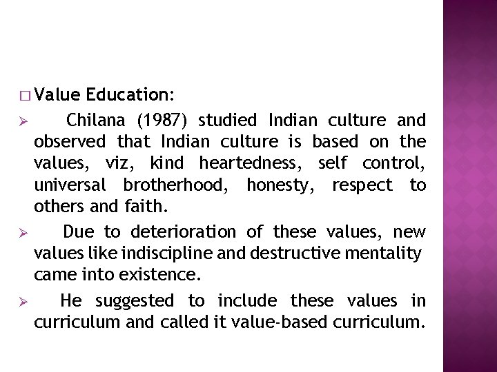 � Value Education: Ø Chilana (1987) studied Indian culture and observed that Indian culture