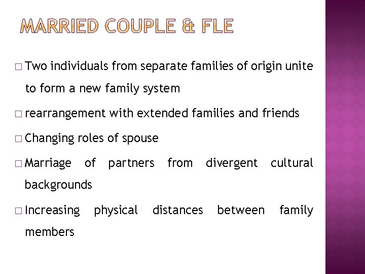 � Two individuals from separate families of origin unite to form a new family