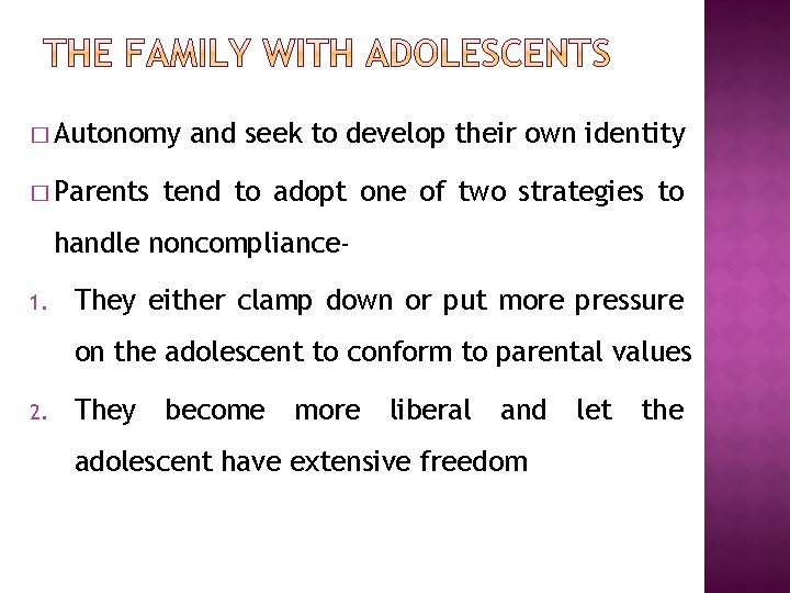 � Autonomy � Parents and seek to develop their own identity tend to adopt