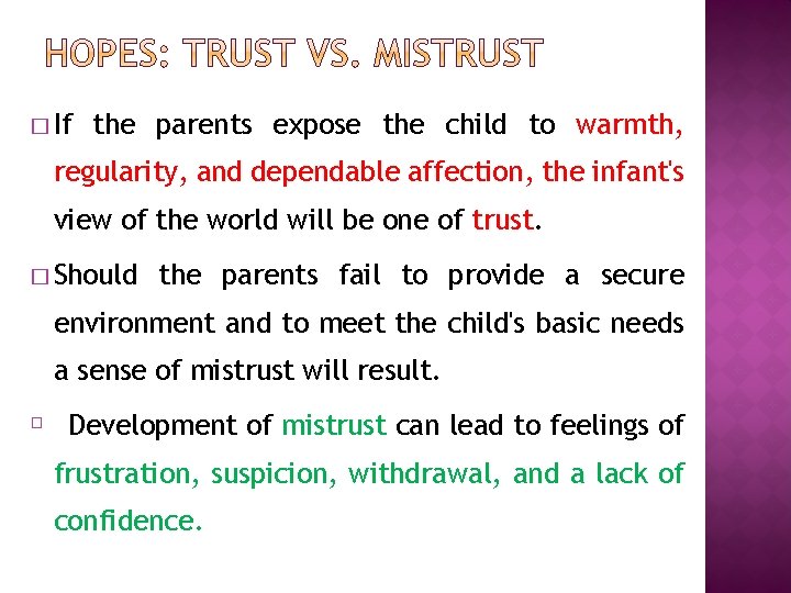 � If the parents expose the child to warmth, regularity, and dependable affection, the