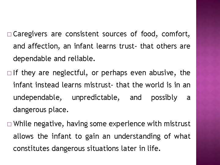 � Caregivers are consistent sources of food, comfort, and affection, an infant learns trust-