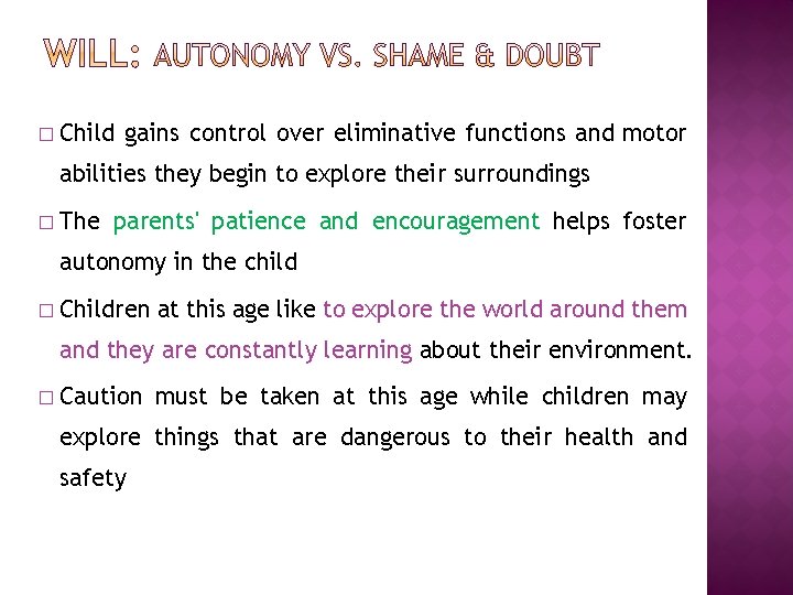 � Child gains control over eliminative functions and motor abilities they begin to explore