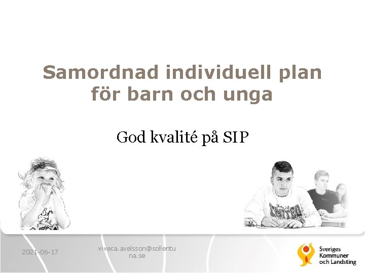 Samordnad individuell plan för barn och unga God kvalité på SIP 2021 -06 -17