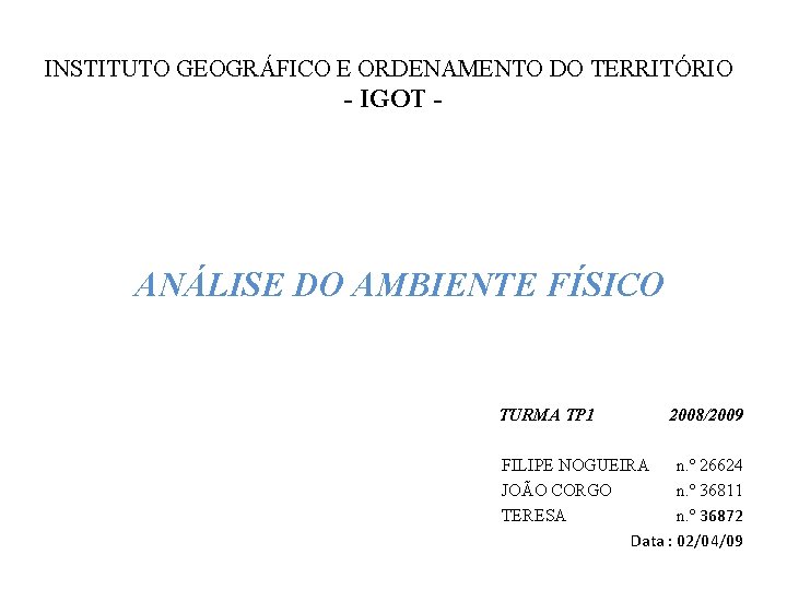 INSTITUTO GEOGRÁFICO E ORDENAMENTO DO TERRITÓRIO - IGOT - ANÁLISE DO AMBIENTE FÍSICO TURMA